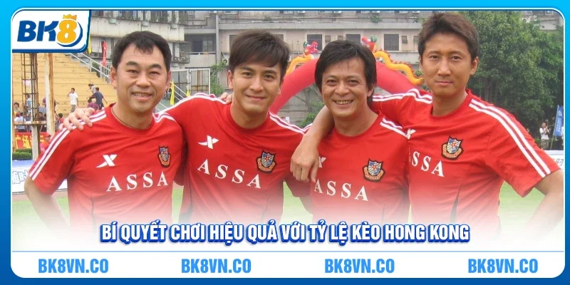 Bí quyết chơi hiệu quả với tỷ lệ kèo Hong Kong là gì