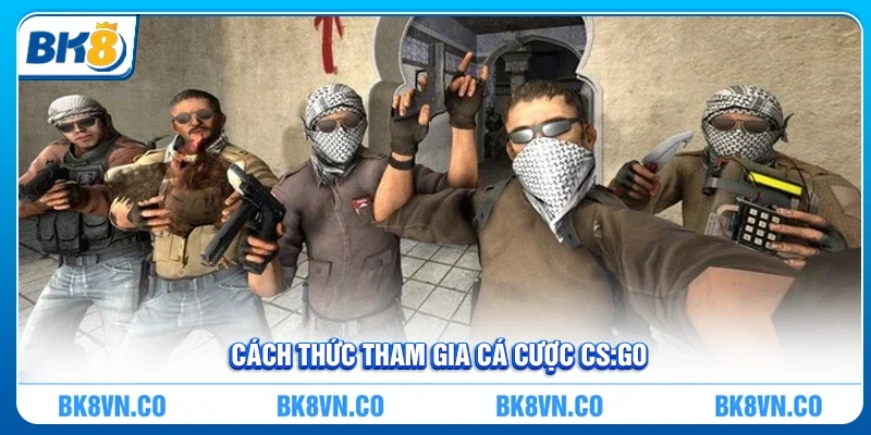 Cách thức tham gia cá cược cs:go