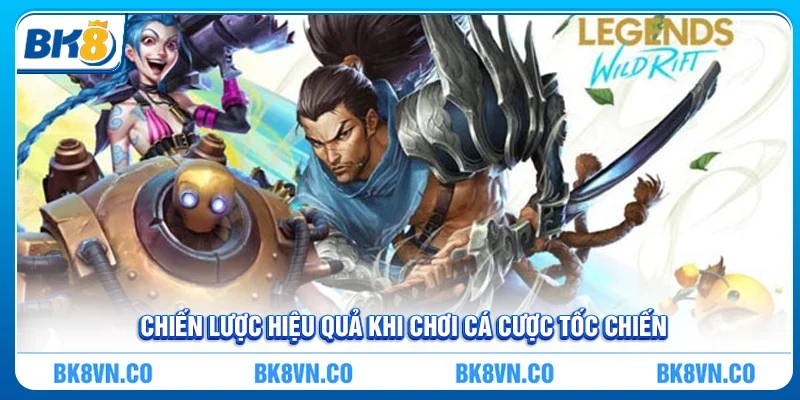 Chiến lược hiệu quả khi chơi cá cược tốc chiến