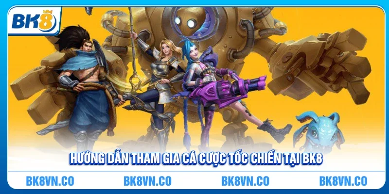 Hướng dẫn tham gia cá cược tốc chiến tại BK8