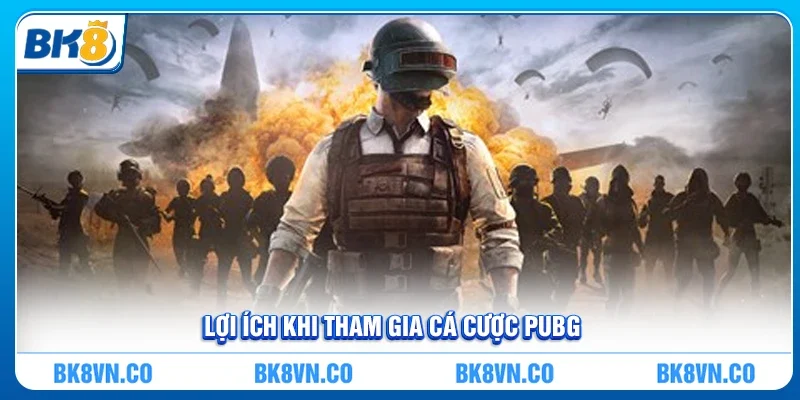 Lợi ích khi tham gia chơi Cá cược PUBG