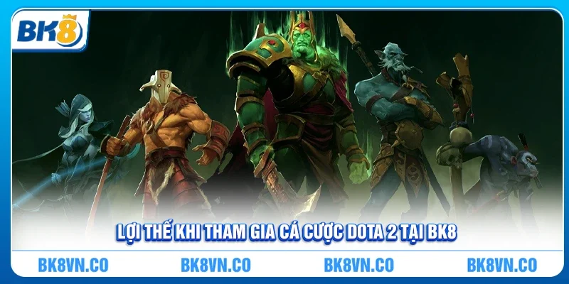 Lợi thế khi tham gia cá cược Dota 2 tại BK8
