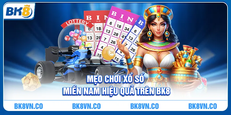 Mẹo Chơi Xổ Số Miền Nam Hiệu Quả Trên BK8