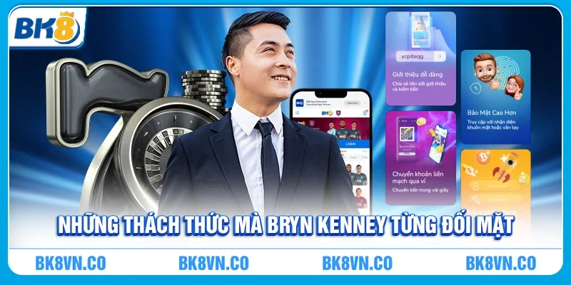 Những thách thức mà Bryn Kenney từng đối mặt