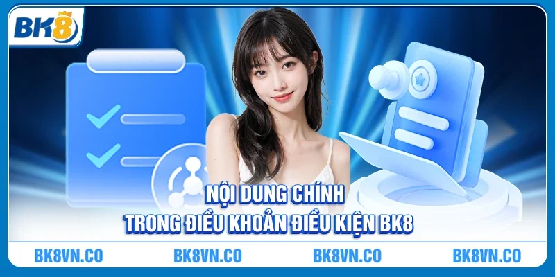 Nội dung chính trong Điều khoản điều kiện tại BK8