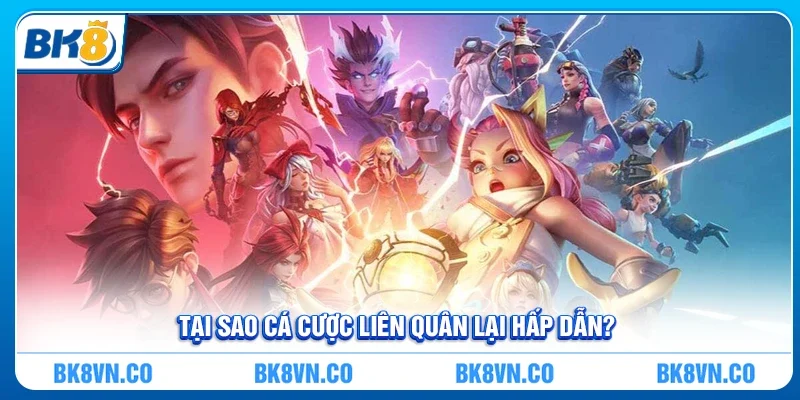 Cá cược Liên Quân - Khám Phá Trải Nghiệm Đỉnh Cao Cùng BK8