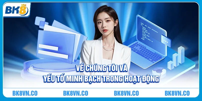 Về Chúng Tôi và yếu tố minh bạch trong hoạt động